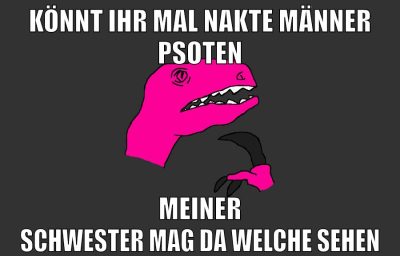 könnt ihr mal nakte männer psoten meiner schwester mag da welche sehen