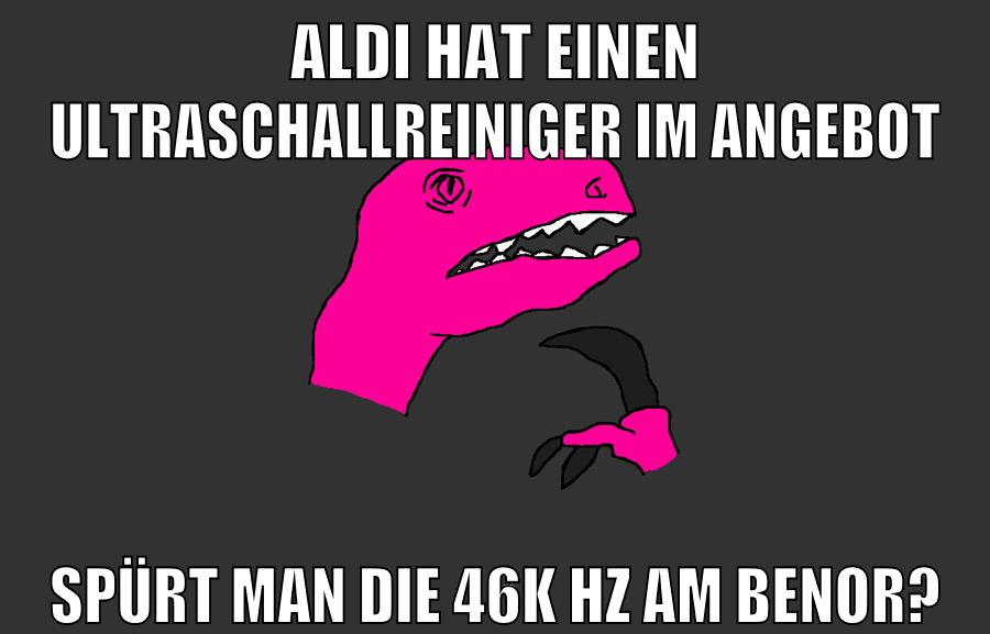 Aldi hat einen Ultraschallreiniger im Angebot spürt man die 46k Hz am Benor?