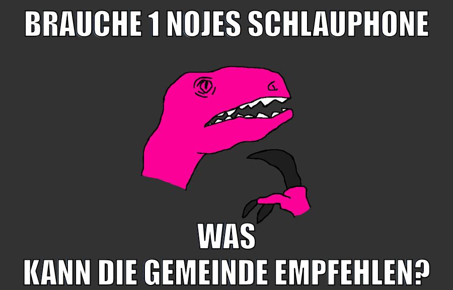 brauche 1 nojes schlauphone was kann die gemeinde empfehlen?