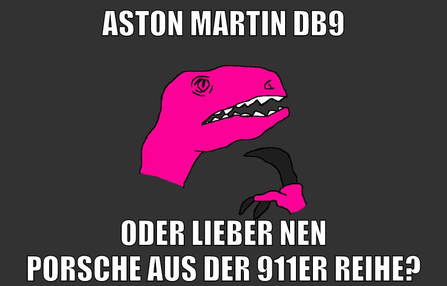 aston martin db9 oder lieber nen porsche aus der 911er reihe?