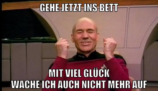 gehe jetzt ins bett mit viel glück wache ich auch nicht mehr auf