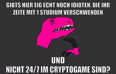 gibts hier eig echt noch idioten, die ihr zeite mit 1 studium verschwenden und nicht 24/7 im cryptogame sind?