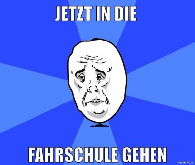 jetzt in die fahrschule gehen