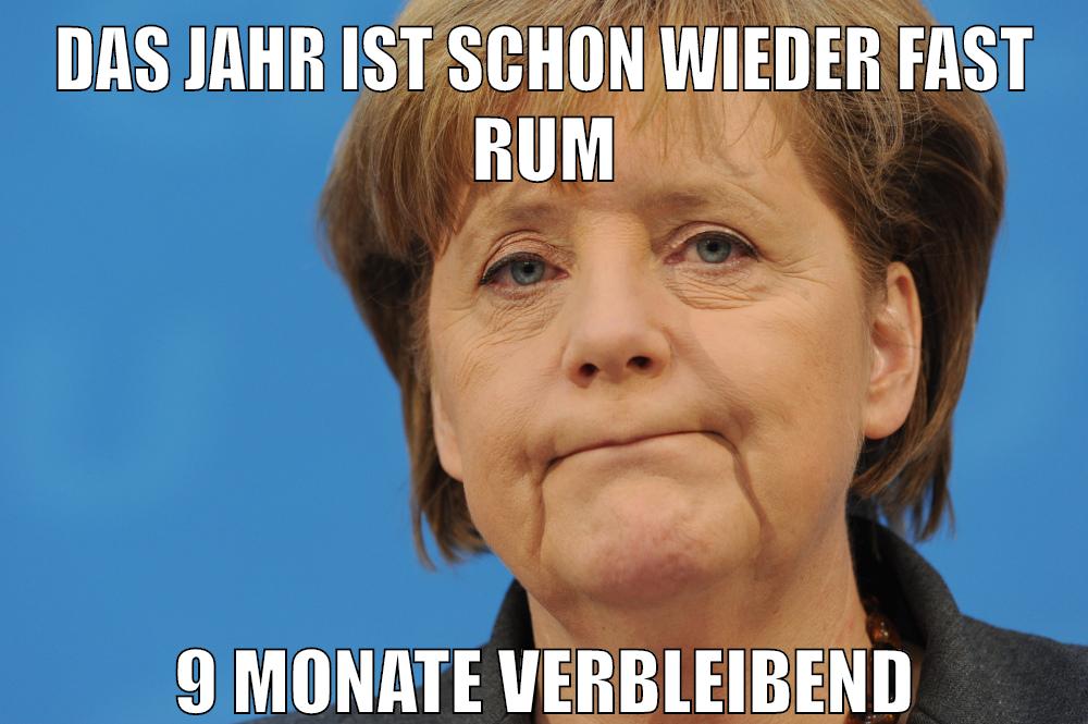 Das Jahr ist schon wieder fast rum 9 monate verbleibend