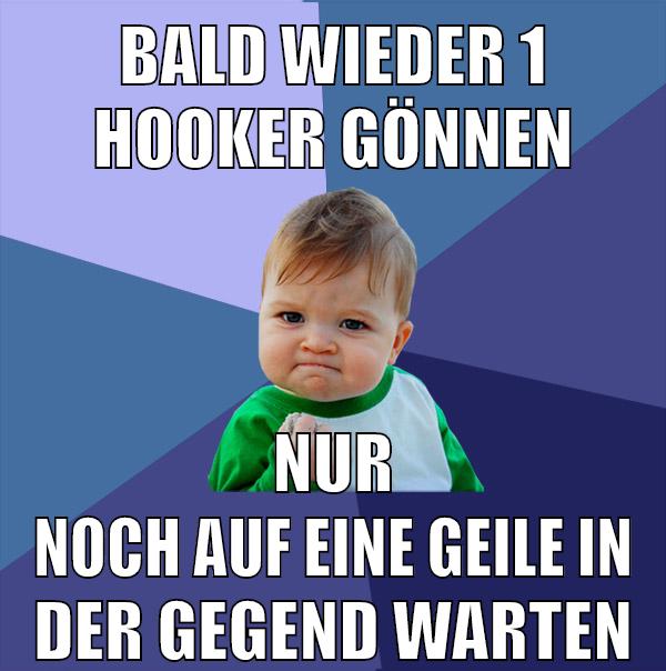 bald wieder 1 hooker gönnen nur noch auf eine geile in der gegend warten