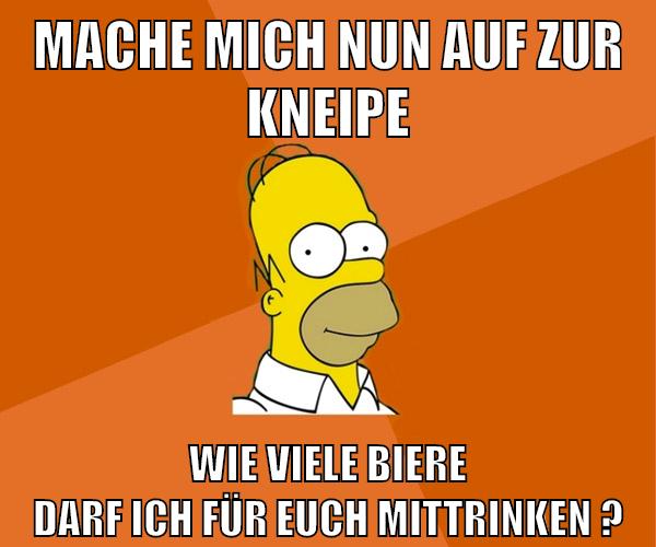 mache mich nun auf zur kneipe wie viele biere darf ich für euch mittrinken ?