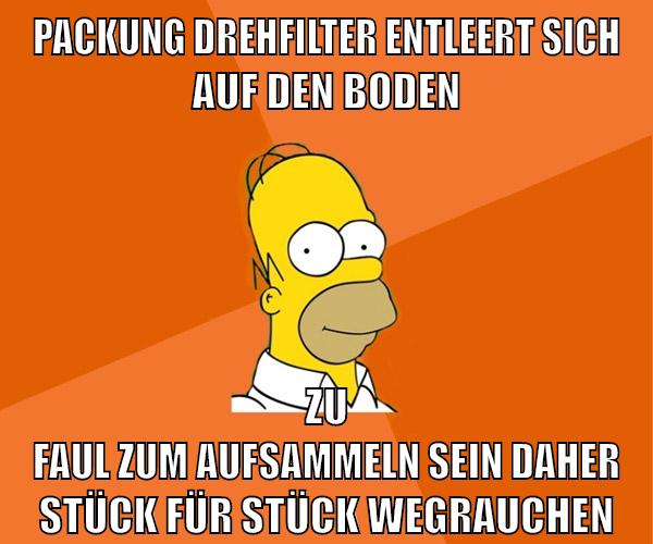 PACKUNG DREHFILTER ENTLEERT SICH AUF DEN BODEN ZU FAUL ZUM AUFSAMMELN SEIN DAHER STÜCK FÜR STÜCK WEGRAUCHEN