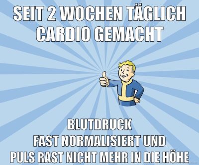 seit 2 wochen täglich cardio gemacht blutdruck fast normalisiert und puls rast nicht mehr in die höhe