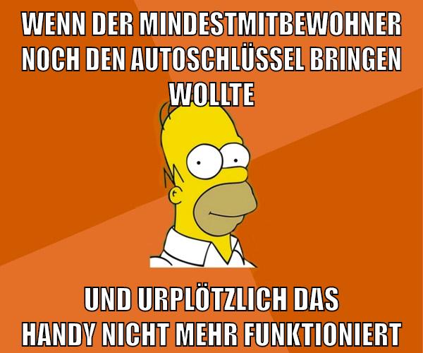wenn der mindestmitbewohner noch den autoschlüssel bringen wollte und urplötzlich das handy nicht mehr funktioniert