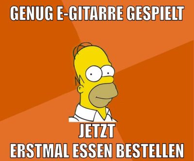 genug e-gitarre gespielt jetzt erstmal essen bestellen