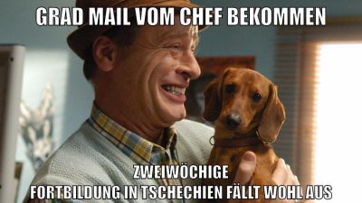grad mail vom chef bekommen zweiwöchige fortbildung in tschechien fällt wohl aus