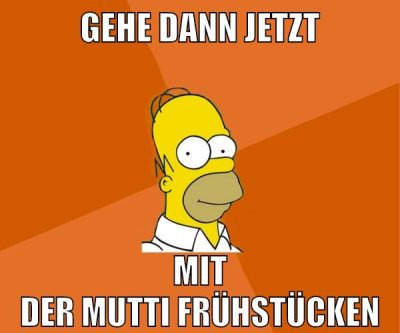 gehe dann jetzt mit der mutti frühstücken