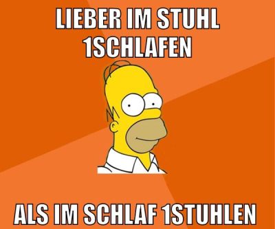 lieber im Stuhl 1schlafen als im schlaf 1stuhlen
