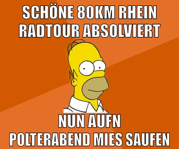 schöne 80km rhein radtour absolviert nun aufn polterabend mies saufen
