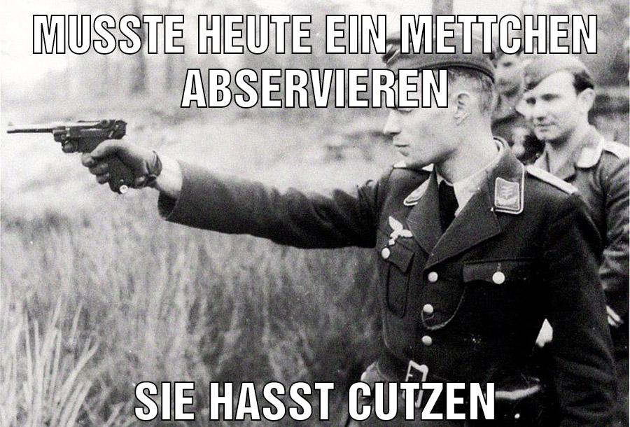 Musste heute ein Mettchen abservieren Sie hasst Cutzen
