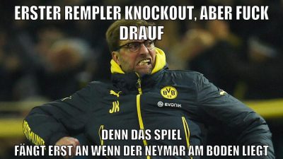 erster rempler knockout, aber fuck drauf denn das spiel fängt erst an wenn der neymar am boden liegt
