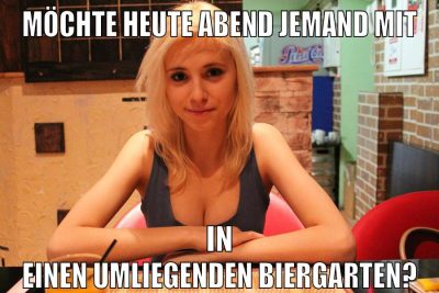 möchte heute abend jemand mit in einen umliegenden biergarten?