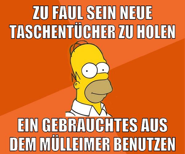zu faul sein neue taschentücher zu holen ein gebrauchtes aus dem mülleimer benutzen
