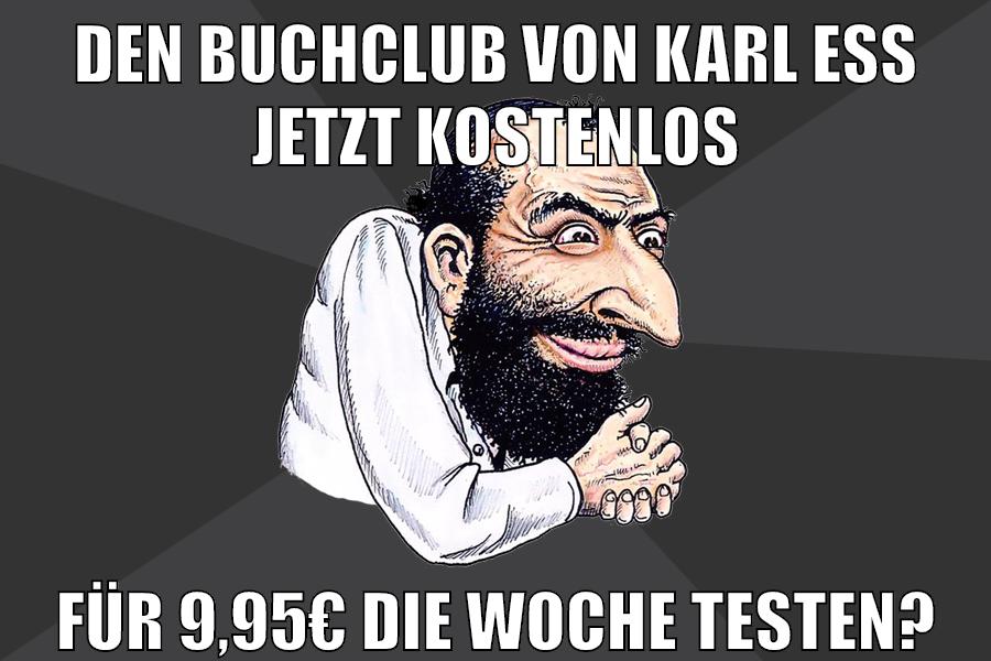 den buchclub von karl ess jetzt kostenlos für 9,95€ die woche testen?