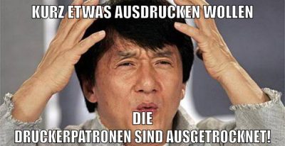Kurz etwas ausdrucken wollen Die Druckerpatronen sind ausgetrocknet!