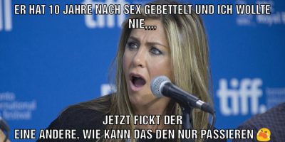 Er hat 10 Jahre nach Sex gebettelt und ich wollte nie,,,, jetzt fickt der eine andere, wie kann das den nur passieren