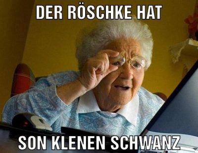 Der Röschke hat son klenen Schwanz