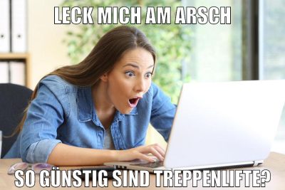 leck mich am Arsch So günstig sind treppenlifte?