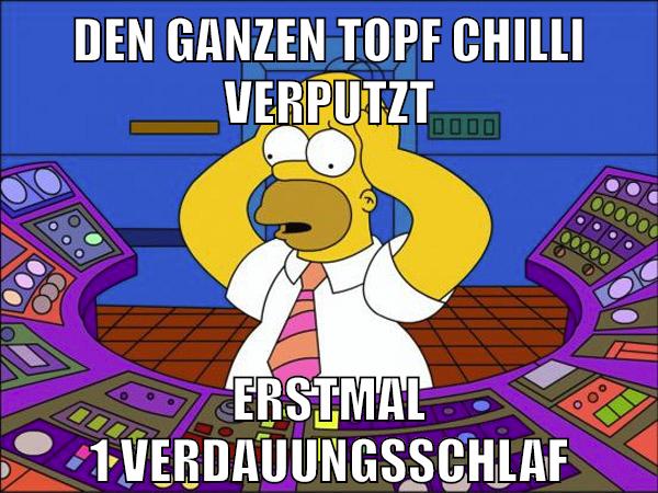 den ganzen topf chilli verputzt erstmal 1 verdauungsschlaf
