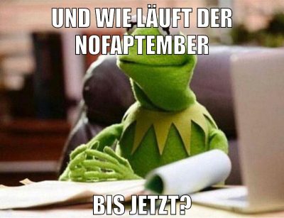 und wie läuft der nofaptember bis jetzt?
