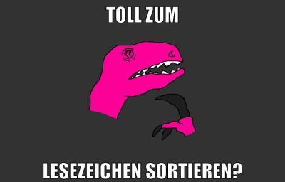 toll zum lesezeichen sortieren?