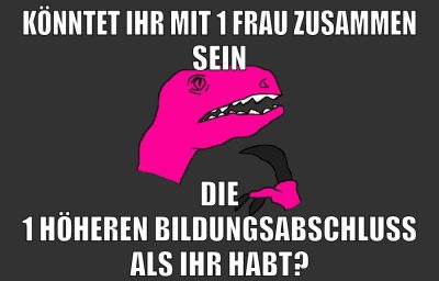 könntet ihr mit 1 frau zusammen sein die 1 höheren bildungsabschluss als ihr habt?