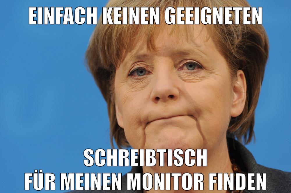 einfach keinen geeigneten schreibtisch für meinen monitor finden