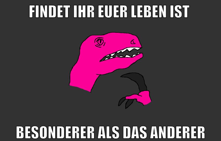 findet ihr euer leben ist besonderer als das anderer