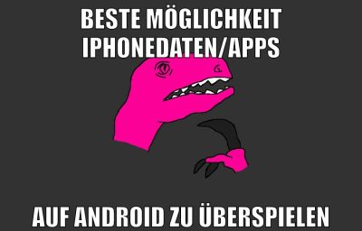beste möglichkeit iphonedaten/apps auf android zu überspielen