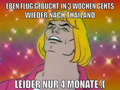 eben flug gebucht, in 3 wochen gehts wieder nach thailand leider nur 4 monate :(