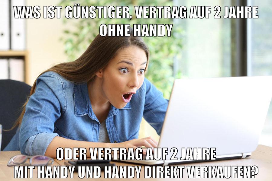 was ist günstiger, vertrag auf 2 jahre ohne handy oder vertrag auf 2 jahre mit handy und handy direkt verkaufen?