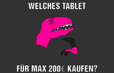 Welches Tablet Für max 200€ kaufen?