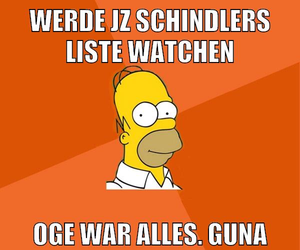 werde jz schindlers liste watchen oge war alles. guna
