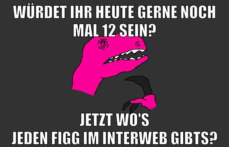 Würdet ihr heute gerne noch mal 12 sein? Jetzt wo's jeden figg im interweb gibts?