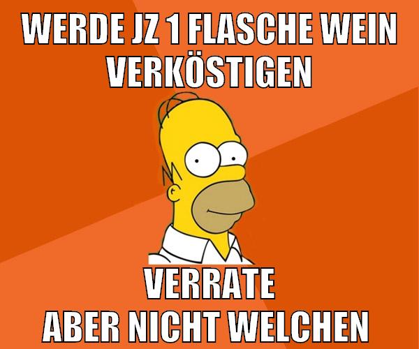 werde jz 1 flasche wein verköstigen verrate aber nicht welchen