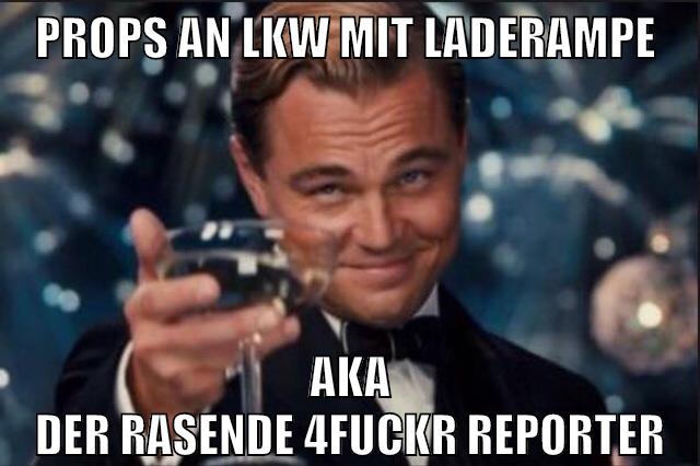 props an LKW mit Laderampe aka der rasende 4fuckr reporter