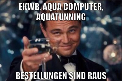 EKWB, Aqua computer, aquatunning bestellungen sind raus