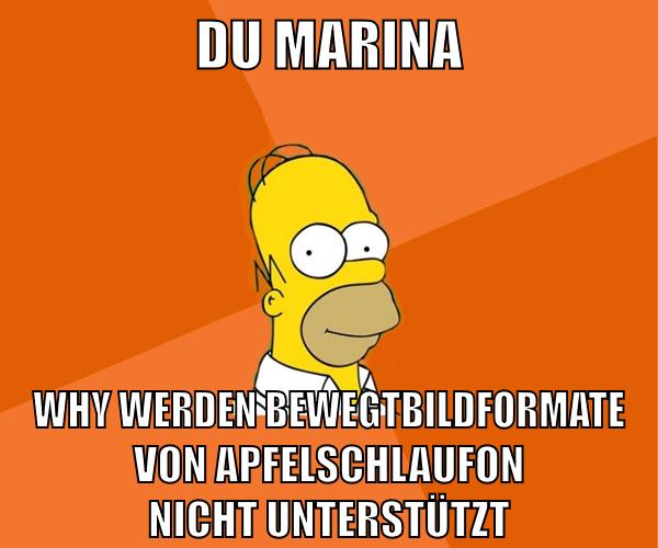 du marina why werden bewegtbildformate von apfelschlaufon nicht unterstützt