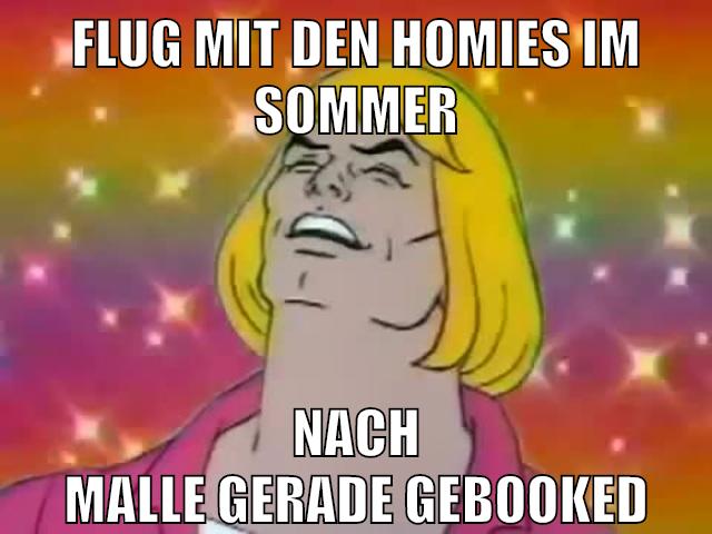 flug mit den homies im sommer nach malle gerade gebooked