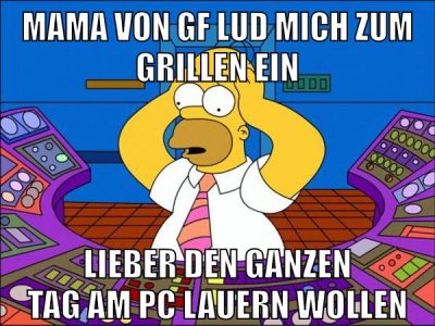 mama von gf lud mich zum grillen ein lieber den ganzen tag am pc lauern wollen