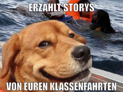 erzählt storys von euren klassenfahrten