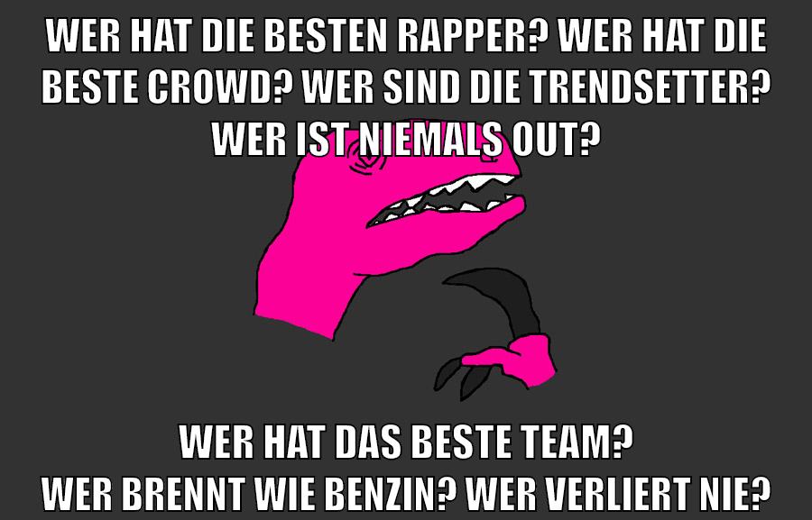 Wer hat die besten Rapper? Wer hat die beste Crowd? Wer sind die Trendsetter? Wer ist niemals out? Wer hat das beste Team? Wer brennt wie Benzin? Wer verliert nie?