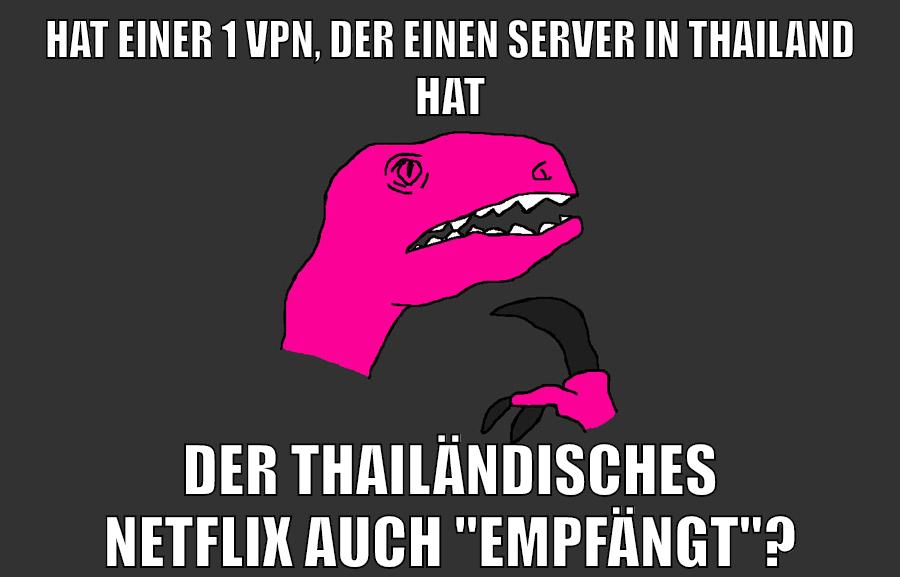 hat einer 1 vpn, der einen server in thailand hat der thailändisches netflix auch "empfängt"?