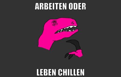 arbeiten oder leben chillen