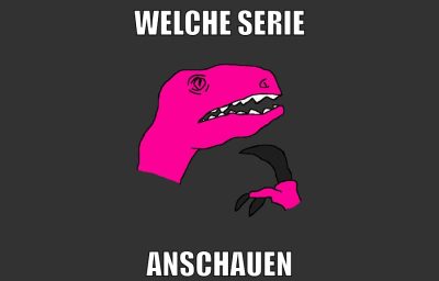 Welche Serie Anschauen